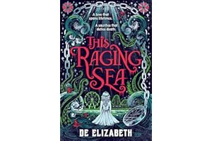 This Raging Sea: A spooky gothic YA romance that transcends time, full of horrifying secrets and generations-old dark mysteries