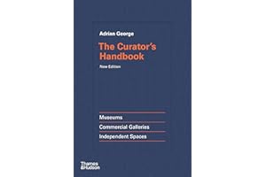 The Curator's Handbook: Museums, Commercial Galleries, Independent Spaces