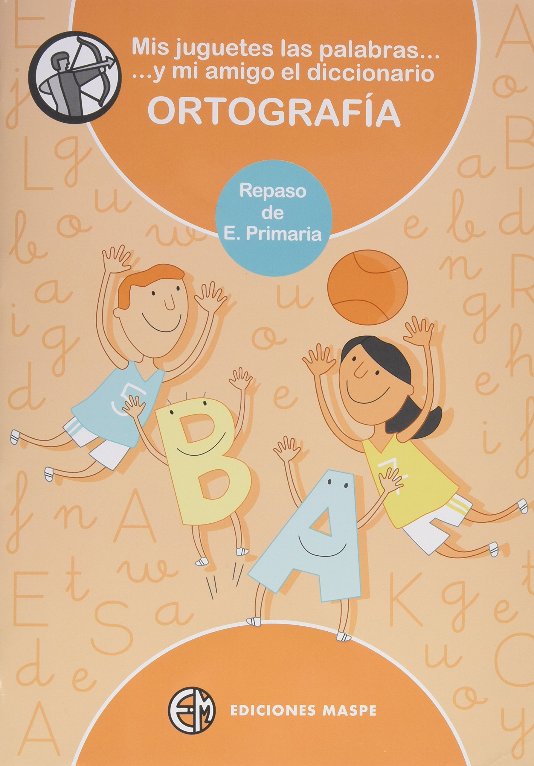 MIS JUGUETES LAS PALABRAS Y MI AMIGO EL DICCIONARIO REPASO PRIMARIA: EVALUACIÓN DE PRIMARIA
