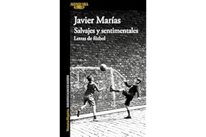 ALFAGUARA Salvajes y sentimentales: Letras de fútbol