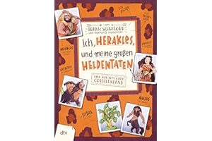 Ich, Herakles, und meine großen Heldentaten – Live aus dem alten Griechenland: Geschichte witzig und originell erzählt ab 10 (Geschichte(n) im Freundschaftsbuch-Serie, Band 7)