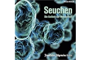 Seuchen: Die Geißeln der Menschheit