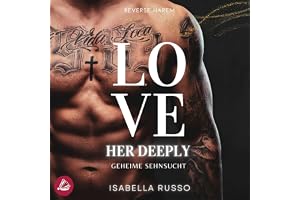 Love Her Deeply (Reverse Harem) - Geheime Sehnsucht