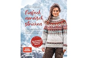Einfach nordisch stricken: Lieblingspullover für Outdoor-Fans und Abenteuerlustige - Die beliebten Wilderness Sweater -