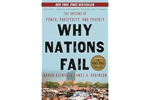 Why Nations Fail: The Origins of Power, Prosperity, and Poverty