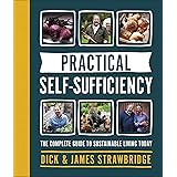 Practical Self-sufficiency: The complete guide to sustainable living today