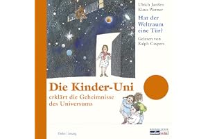 Die Kinder Uni - hat der Weltraum eine Tür?: Die Kinder-Uni erklärt die Geheimnisse des Universums