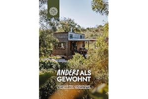 Anders als gewohnt: Leben in Tiny Houses, Jurten, Wohnbooten, Earthships und mehr (Peace Love & Om, 2026): Inklusive Ideen zum Nachmachen & Unterkunftstipps zum Ausprobieren