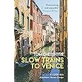 Slow Trains to Venice: A 4,000-Mile Adventure Across Europe