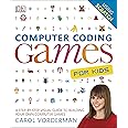 Computer Coding Games for Kids: A Step-by-Step Visual Guide to Building ...