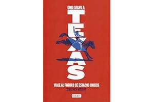 Dios salve a Texas: Viaje al futuro de Estados Unidos (Debate)