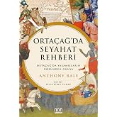 Orta&ccedil;ağ&rsquo;da Seyahat Rehberi