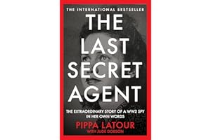 The Last Secret Agent: The Extraordinary Story of a WW2 Spy in Her Own Words