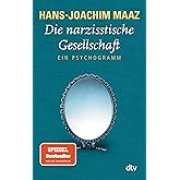 Die narzisstische Gesellschaft: Ein Psychogramm