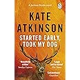 Started Early, Took My Dog: (Jackson Brodie) (Jackson Brodie, 4)