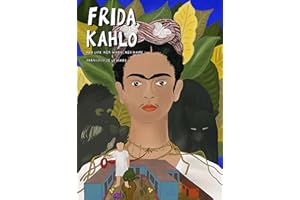 Frida Kahlo: Her Life, Her Work, Her Home (Art Masters)
