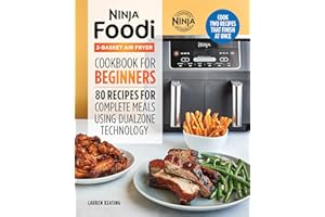 Ninja Foodi 2-Basket Air Fryer Cookbook for Beginners: 80 Recipes for Complete Meals Using Dualzone Technology
