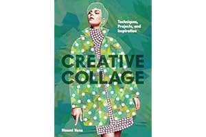 Creative Collage: Techniques, Projects, and Inspiration