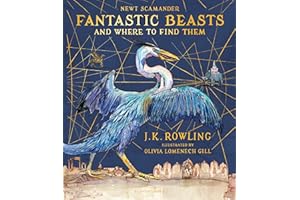 Fantastic Beasts and Where to Find Them: Illustrated Edition