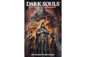 Dark Souls: Bd. 4: Das Zeitalter des Feuers