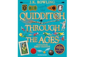 Quidditch Through the Ages - Illustrated Edition: A magical companion to the Harry Potter stories