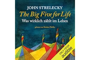 The Big Five for Life (German Edition): Was Wirklich Zählt im Leben [What Really Matters in Life]