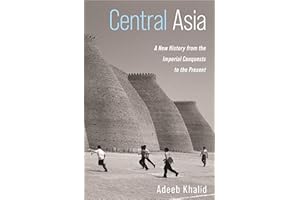 Central Asia: A New History from the Imperial Conquests to the Present