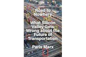 Road to Nowhere: What Silicon Valley Gets Wrong about the Future of Transportation