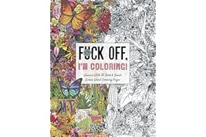 Fuck Off, I'm Coloring: Unwind with 50 Obnoxiously Fun Swear Word Coloring Pages (Funny Activity Book, Adult Coloring Books, Curse Words, Swear Humor, Profanity Activity, Funny Gift Book)