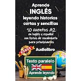 Aprende ingl&eacute;s leyendo historias cortas y sencillas: 10 historias en ingl&eacute;s y espa&ntilde;ol con listas de vocabulario para principi