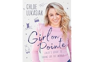 Girl on Pointe: Chloe's Guide to Taking on the World