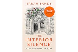 The Interior Silence: 10 Lessons from Monastic Life