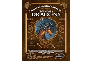The Game Master's Book of Legendary Dragons: Epic New Dragons, Dragon-Kin and Monsters, Plus Cult, Class, Combat and Magic Options for 5th Edition RPG Adventures