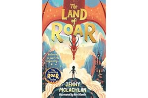 The Land of Roar: A captivating Sunday Times bestselling illustrated fantasy adventure for children ages 9+: Book 1 (The Land of Roar series)