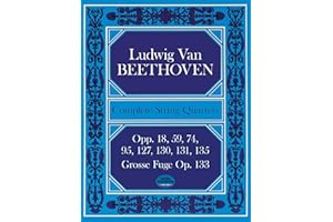 Complete String Quartets: Opp.18, 59, 74, 95, 127, 130, 131, 135, Grosse Fugue Op. 133