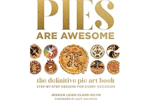 Pies Are Awesome: The Definitive Pie Art Book: Step-by-Step Designs for All Occasions