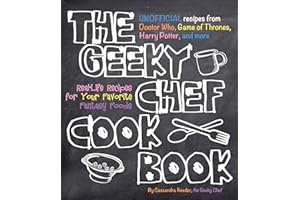 The Geeky Chef Cookbook: Real-Life Recipes for Your Favorite Fantasy Foods - Unofficial Recipes from Doctor Who, Game of Thrones, Harry Potter, and more (1)