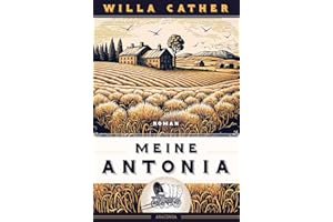 Willa Cather, Meine Antonia. Roman: zum 150. Geburtstag der großen amerikanischen Klassikerin