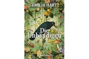 Die Unbändigen: Historischer Roman | Der englische Überraschungserfolg 2023 | #2 Times Bestseller| Goodreads Choice Awards Gewinner bestes Debüt und bester historischer Roman