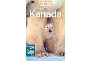 Lonely Planet Reiseführer Kanada: Mehr als 1700 Tipps für Hotels und Restaurants, Touren und Natur