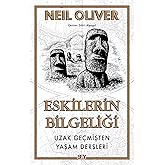 Eskilerin Bilgeliği Uzak Ge&ccedil;mişten Yaşam Dersleri