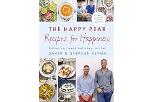 The Happy Pear: Recipes for Happiness: A delicious, easy vegetarian cookbook with healthy recipes for the whole family