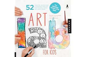 Art Lab for Kids: 52 Creative Adventures in Drawing, Painting, Printmaking, Paper, and Mixed Media-For Budding Artists of All Ages