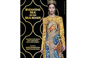 Byzantine Silk on the Silk Roads: Journeys between East and West, Past and Present