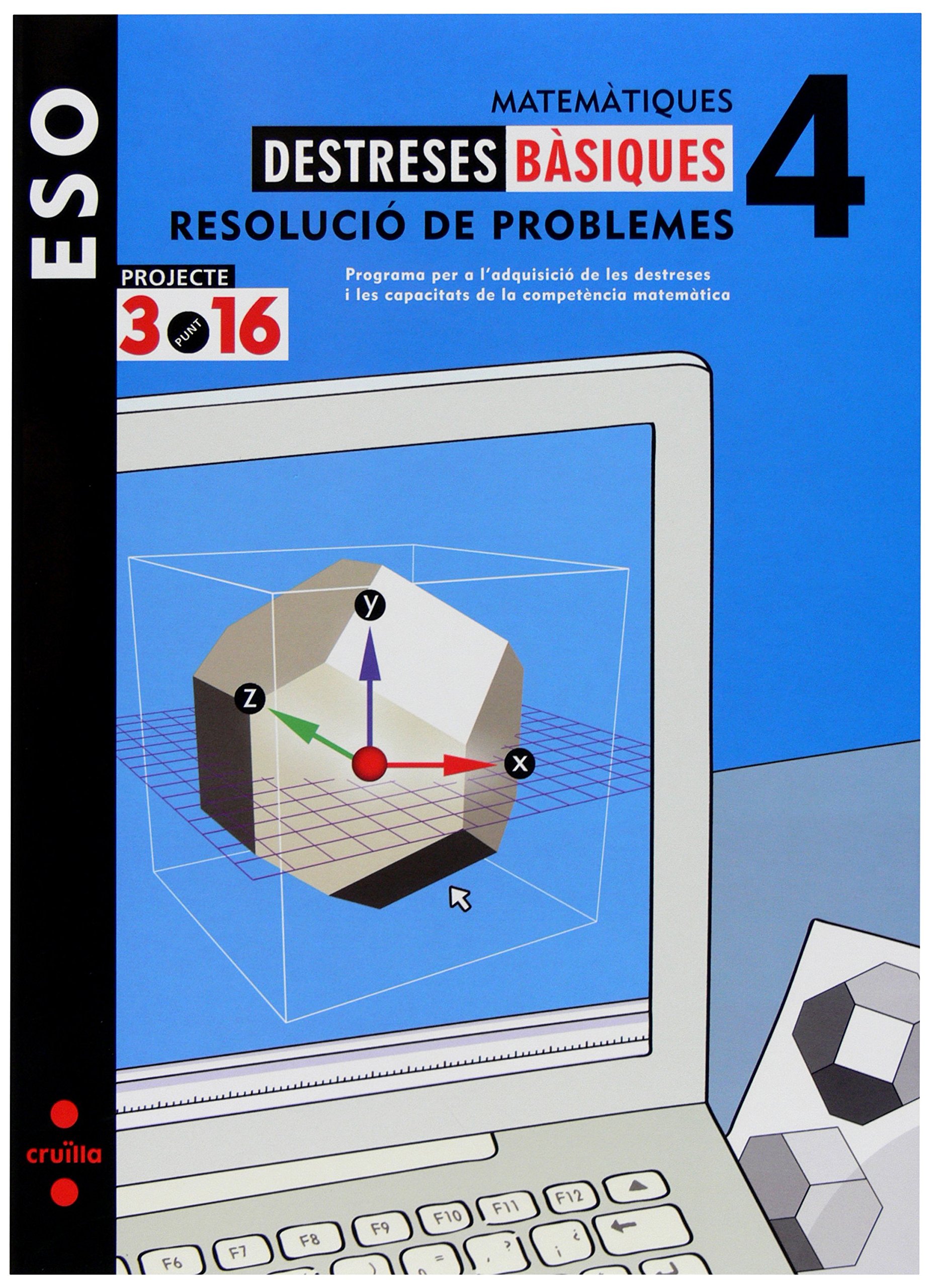 Matemàtiques. Destreses bàsiques. Resolució de problemes. 4 ESO. Projecte 3.16