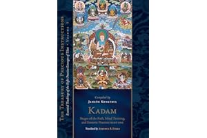 Kadam: Stages of the Path, Mind Training, and Esoteric Practice, Part One: Essential Teachings of the Eight Practice Lineages of Tibet, Volume 3 (The Treasury of Precious Instructions)