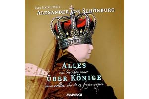 Alles, was Sie schon immer über Könige wissen wollten, aber nie zu fragen wagten