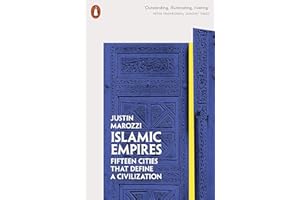Islamic Empires: Fifteen Cities that Define a Civilization