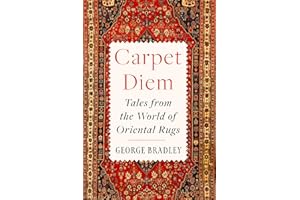 Carpet Diem: Tales from the World of Oriental Rugs