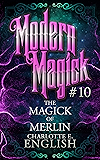 The Magick of Merlin (Modern Magick Book 10)